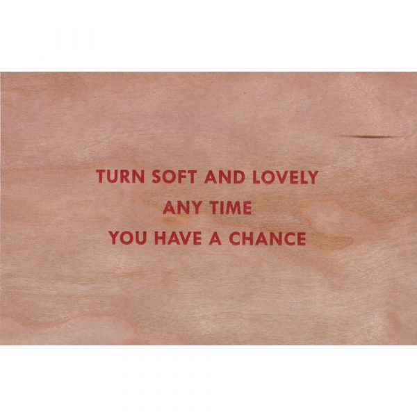 Jenny Holzer - Truism: Turn Soft and Lovely Any Time You Have a Chance