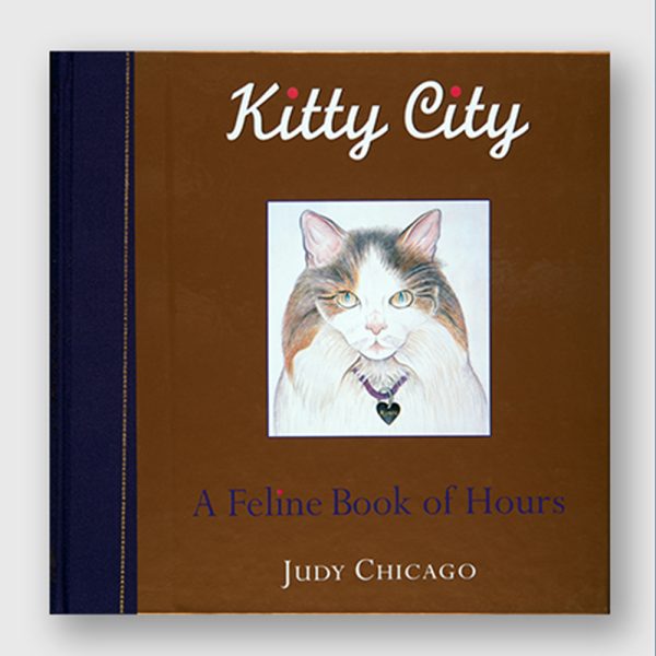 Judy Chicago - Kitty City: A Feline Book of Hours